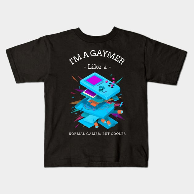 I'M A GAYMER Kids T-Shirt by AurosakiCreations